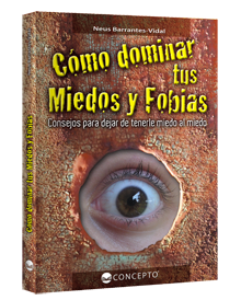 Cómo dominar tus miedos y fobias
