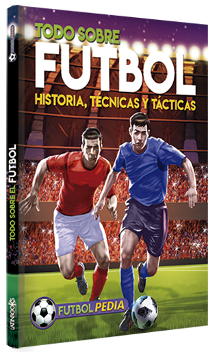 Todo sobre futbol - Historia, técnicas y tácticas